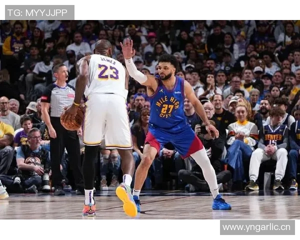 湖人掘金激战赛点争夺战谁能挺进总决赛巅峰对决